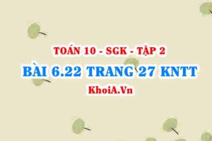Bài 6.22 trang 27 Toán 10 Kết nối tri thức Tập 2